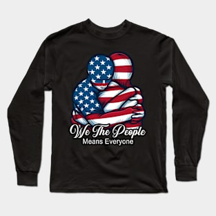 We The People Means Everyone Long Sleeve T-Shirt